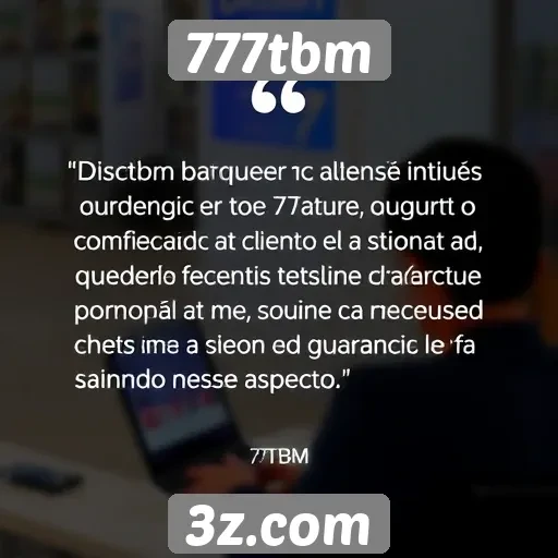 Feedback dos usuários sobre o atendimento ao cliente do 777tbm
